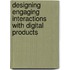 Designing engaging interactions with digital products