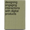 Designing engaging interactions with digital products by M.C. Rozendaal