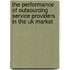 The Performance Of Outsourcing Service Providers In The Uk Market