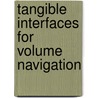 Tangible interfaces for volume navigation door S. Subramanian