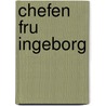 Chefen fru Ingeborg by H. Bergman