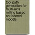 Tool path generation for multi-axis milling based on faceted models