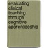 Evaluating clinical teaching through cognitive apprenticeship