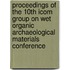 Proceedings Of The 10th Icom Group On Wet Organic Archaeological Materials Conference