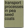 Transport processes in pea seed coats door J.T. van Dongen