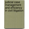 Judicial case management and efficiency in civil litigation by C.H. van Rhee