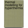 Thermal modelling for hyperthermia door B.W. Raaymakers