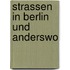 Strassen in Berlin und anderswo