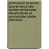 Promouvoir la Bonne Gouvernance des Entités Territoriales Décentralisés et Provinciales Atelier d'écriture by D. Klaver