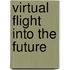 Virtual Flight into the future