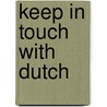 Keep in Touch with Dutch by A.A. Riether