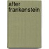 After Frankenstein