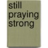 Still praying strong