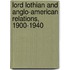 Lord Lothian and Anglo-American Relations, 1900-1940