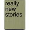 Really New Stories by van den Hende