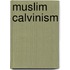 Muslim Calvinism