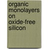 Organic monolayers on oxide-free silicon door L.M.W. Scheres