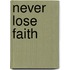 Never lose faith