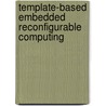 Template-based embedded reconfigurable computing door K. Leijten-Nowak