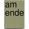 Am Ende door J. Voss