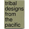 Tribal Designs from the Pacific door M.L. Hesselt van Dinter