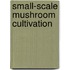Small-scale mushroom cultivation