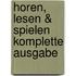 Horen, Lesen & Spielen Komplette Ausgabe