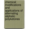 Chemical Modifications and Applications of Alternating Aliphatic Polyketones door Y. Zhang