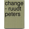 Change - Ruudt Peters door R. Kurvers