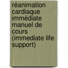 Réanimation Cardiaque Immédiate Manuel de cours (Immediate Life Support) door Jasmeet Soar