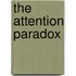 The attention paradox