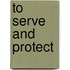 To serve and protect