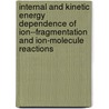 Internal and kinetic energy dependence of ion--fragmentation and ion-molecule reactions by A.Y. Kok