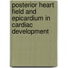 Posterior heart field and epicardium in cardiac development by N.A.M. Bax