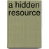 A hidden resource