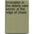 Innovation in the elderly care sector. At the edge of chaos