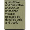 Quantitative and qualitative analysis of nanosized vesicles released by dendritic cells and T cells door E.J. van der Vlist