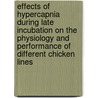 Effects of hypercapnia during late incubation on the physiology and performance of different chicken lines door N. Everaert