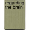 Regarding the Brain by S. de Rijcke