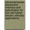 Advanced power electronics interface and optimization for fuel cell hybrid electric vehicles applications by Omar Hegazy