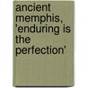Ancient Memphis, 'Enduring is the Perfection' by L. Evans