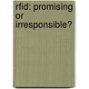Rfid: Promising Or Irresponsible? door R. Beugelsdijk