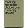 Modeling recreation choices over the family lifecycle door Anna Beatriz Grigolon