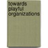 Towards playful organizations