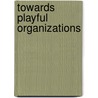 Towards playful organizations by Harald Warmelink