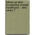 Follow-up after involuntary mental healthcare :  Who cares ?