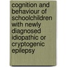 Cognition and behaviour of schoolchildren with newly diagnosed idiopathic or cryptogenic epilepsy door K.J. Oostrom