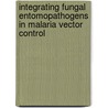 Integrating fungal entomopathogens in malaria vector control by M. Farenhorst