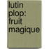 Lutin Plop: Fruit magique