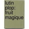 Lutin Plop: Fruit magique by Hans Bourlon